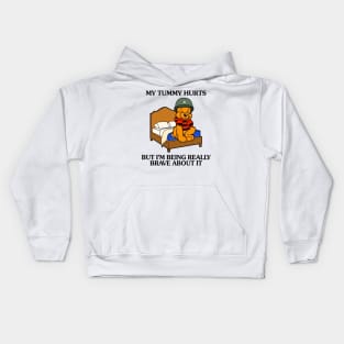 My Tummy Hurts But I'm Being Really Brave About It Bear funny meme Kids Hoodie